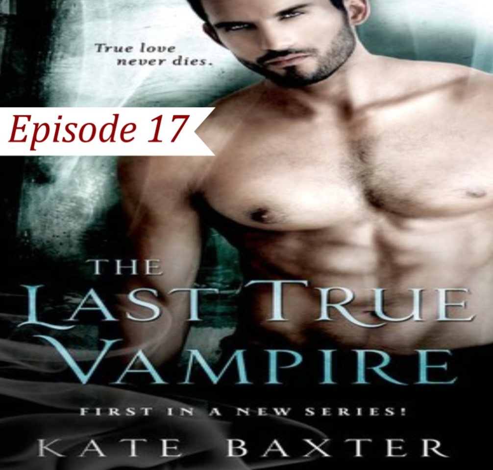 EP 17 The Last True Vampire