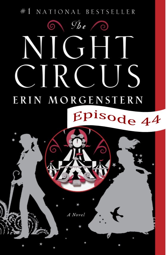 EP 44 The Night Circus